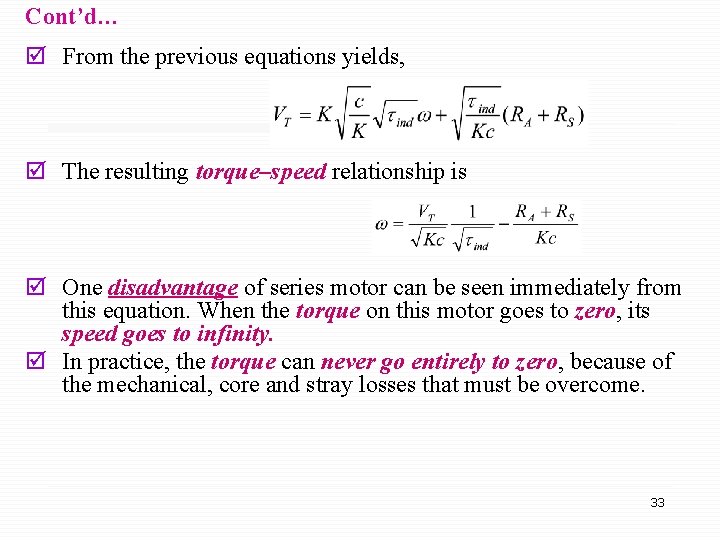 Cont’d… þ From the previous equations yields, þ The resulting torque–speed relationship is þ