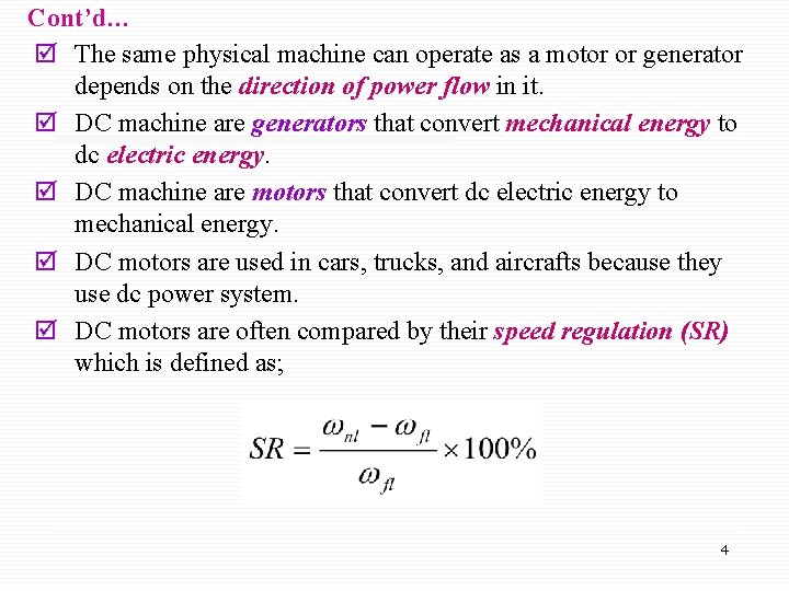 Cont’d… þ The same physical machine can operate as a motor or generator depends