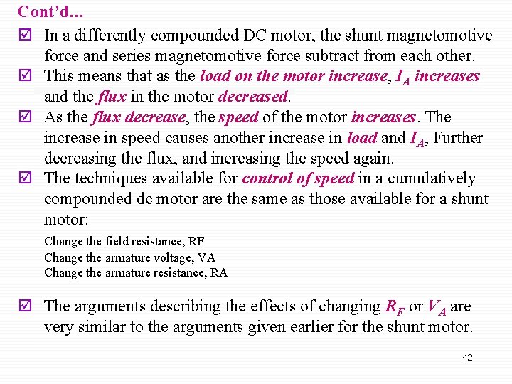 Cont’d… þ In a differently compounded DC motor, the shunt magnetomotive force and series