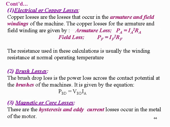 Cont’d… (1)Electrical or Copper Losses: Copper losses are the losses that occur in the