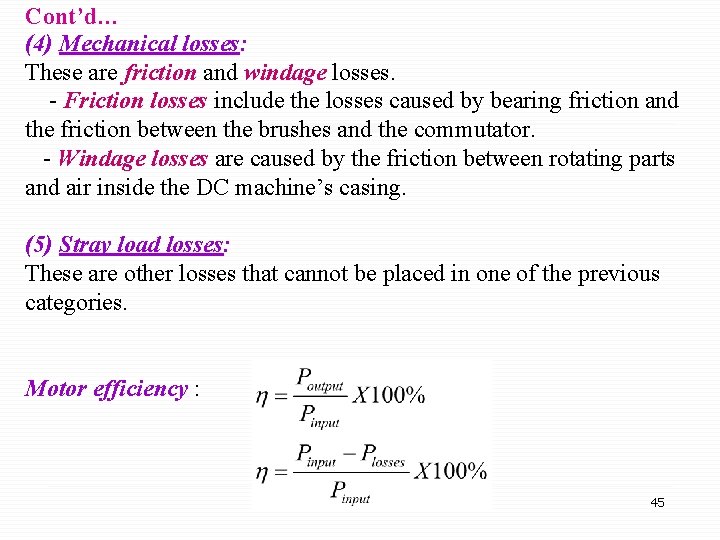 Cont’d… (4) Mechanical losses: These are friction and windage losses. - Friction losses include