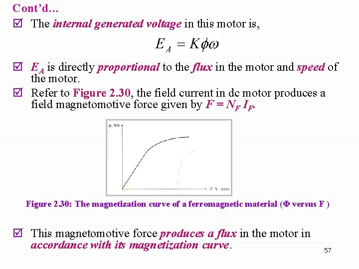 Cont’d… þ The internal generated voltage in this motor is, þ EA is directly