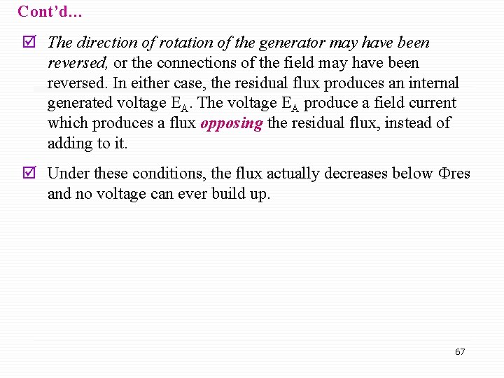 Cont’d… þ The direction of rotation of the generator may have been reversed, or