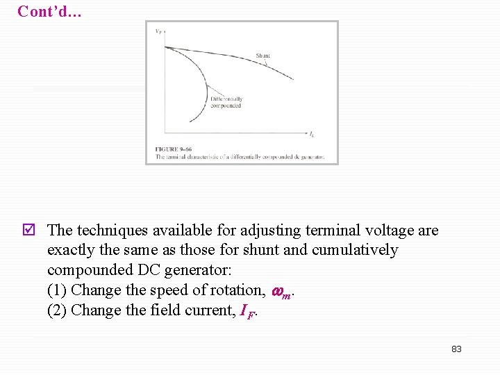 Cont’d… þ The techniques available for adjusting terminal voltage are exactly the same as