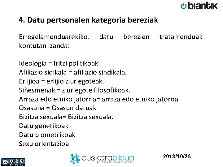 4. Datu pertsonalen kategoria bereziak Erregelamenduarekiko, kontutan izanda: datu berezien tratamenduak Ideologia = Iritzi