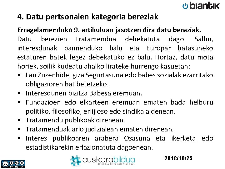 4. Datu pertsonalen kategoria bereziak Erregelamenduko 9. artikuluan jasotzen dira datu bereziak. Datu berezien