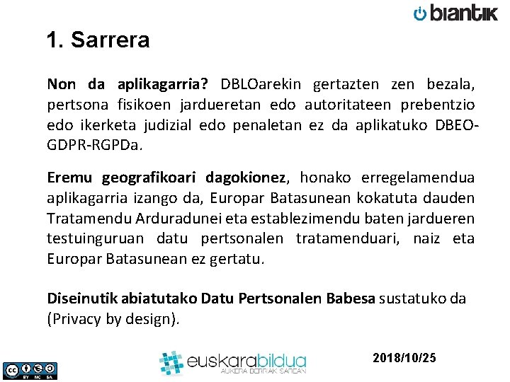 1. Sarrera Non da aplikagarria? DBLOarekin gertazten zen bezala, pertsona fisikoen jardueretan edo autoritateen