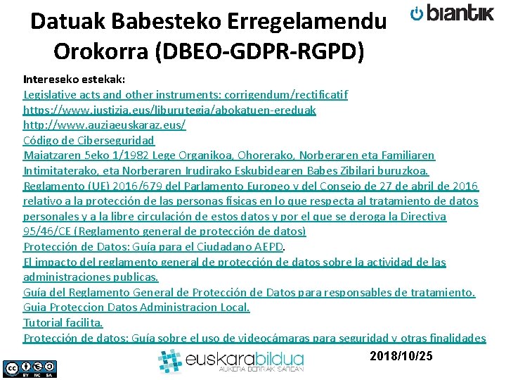 Datuak Babesteko Erregelamendu Orokorra (DBEO-GDPR-RGPD) Intereseko estekak: Legislative acts and other instruments: corrigendum/rectificatif https: