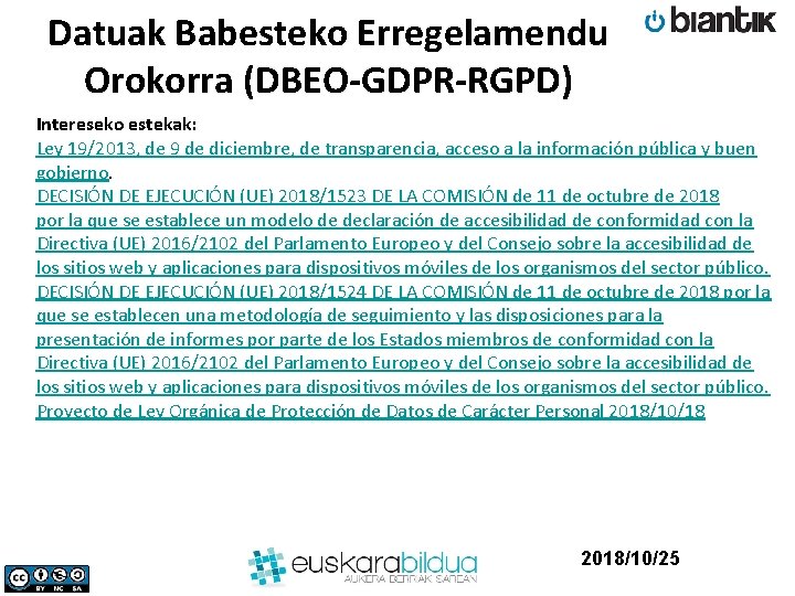 Datuak Babesteko Erregelamendu Orokorra (DBEO-GDPR-RGPD) Intereseko estekak: Ley 19/2013, de 9 de diciembre, de