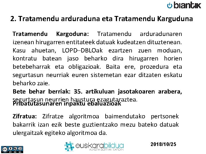 2. Tratamendu arduraduna eta Tratamendu Karguduna Tratamendu Kargoduna: Tratamendu arduradunaren izenean hirugarren entitateek datuak