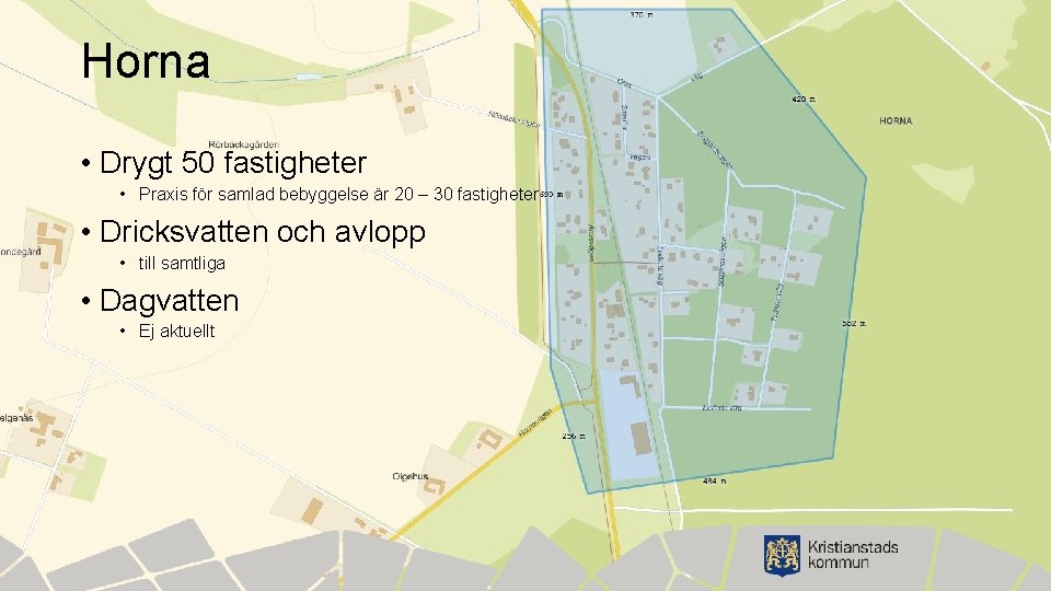 Horna • Drygt 50 fastigheter • Praxis för samlad bebyggelse är 20 – 30