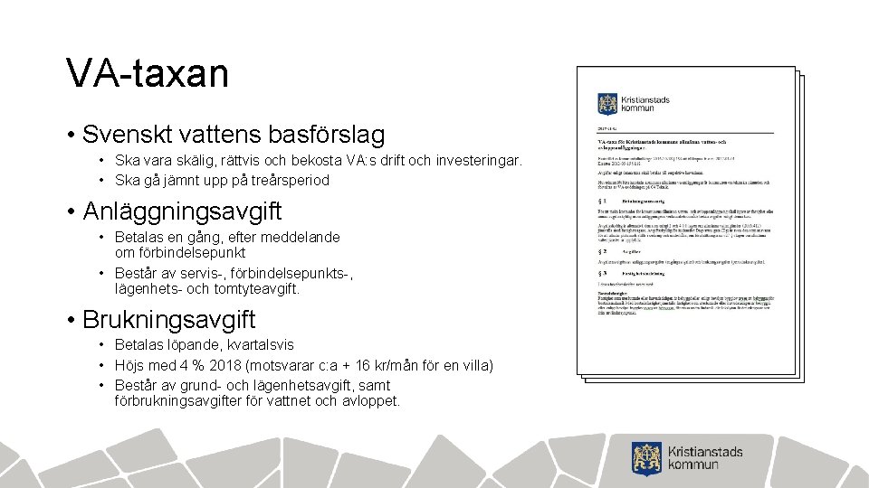 VA-taxan • Svenskt vattens basförslag • Ska vara skälig, rättvis och bekosta VA: s