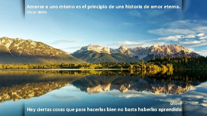 Amarse a uno mismo es el principio de una historia de amor eterna. Oscar