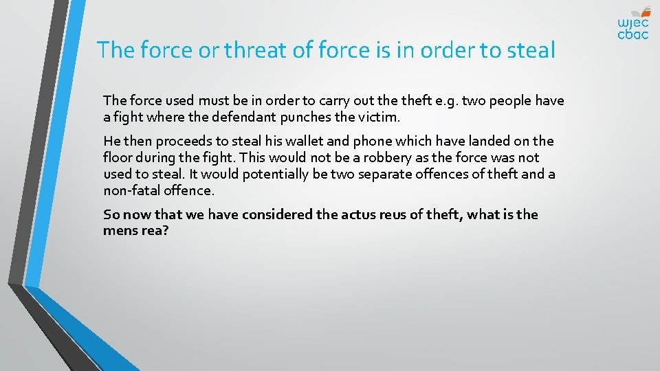 The force or threat of force is in order to steal The force used