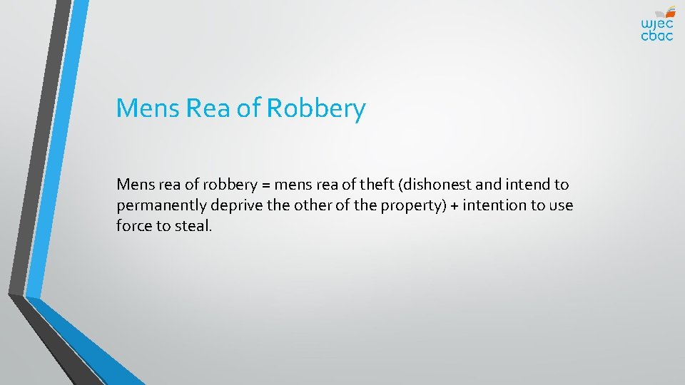 Mens Rea of Robbery Mens rea of robbery = mens rea of theft (dishonest