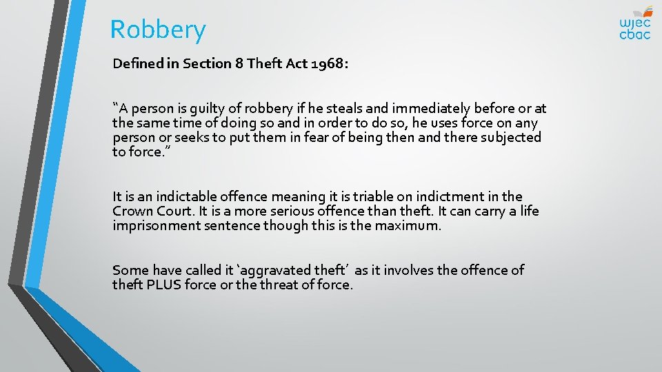 Robbery Defined in Section 8 Theft Act 1968: “A person is guilty of robbery