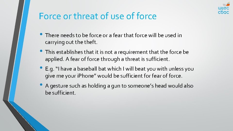 Force or threat of use of force • There needs to be force or