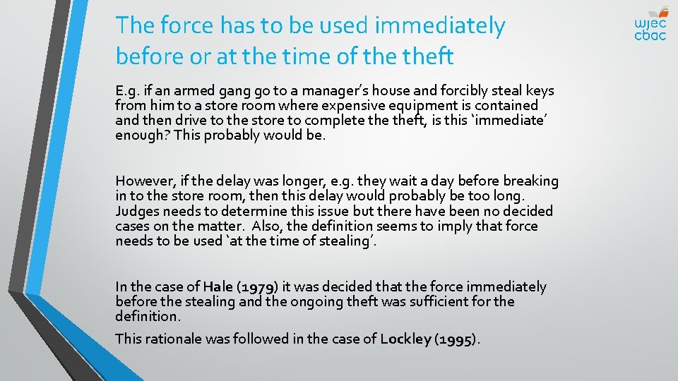 The force has to be used immediately before or at the time of theft