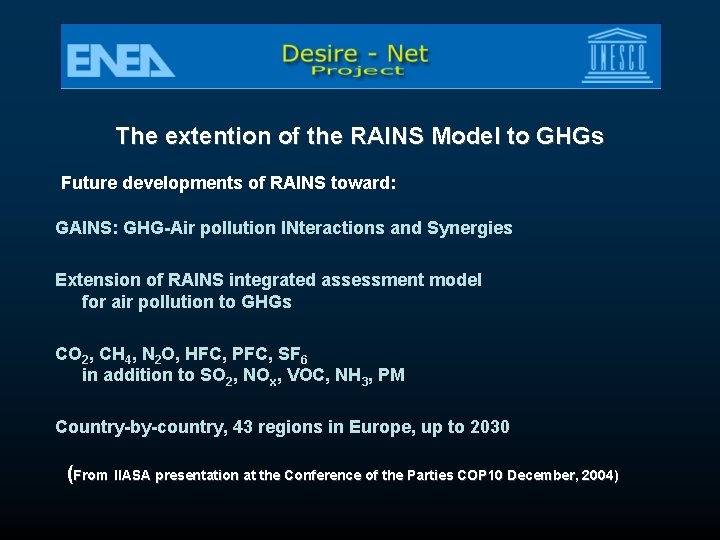 The extention of the RAINS Model to GHGs Future developments of RAINS toward: GAINS: