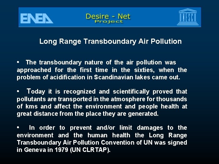 Long Range Transboundary Air Pollution • The transboundary nature of the air pollution was