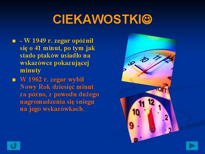 CIEKAWOSTKI n n - W 1949 r. zegar opóźnił się o 41 minut, po