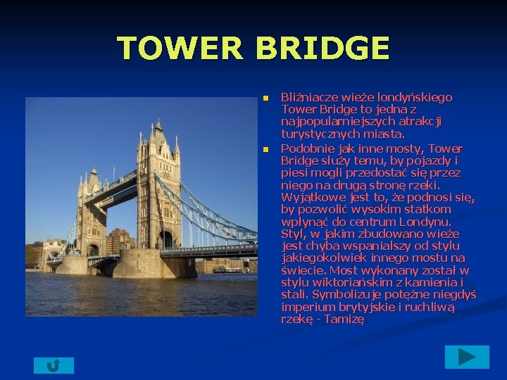 TOWER BRIDGE n n Bliźniacze wieże londyńskiego Tower Bridge to jedna z najpopularniejszych atrakcji