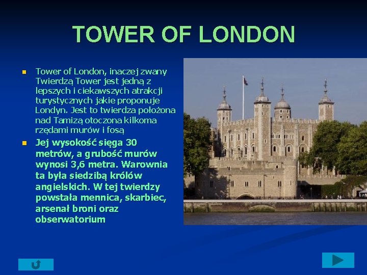 TOWER OF LONDON n n Tower of London, inaczej zwany Twierdzą Tower jest jedną