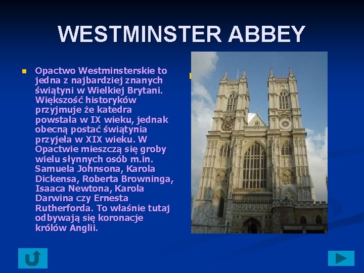 WESTMINSTER ABBEY n Opactwo Westminsterskie to jedna z najbardziej znanych świątyni w Wielkiej Brytani.