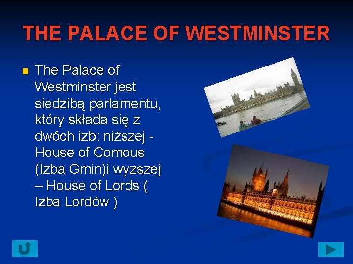 THE PALACE OF WESTMINSTER n The Palace of Westminster jest siedzibą parlamentu, który składa