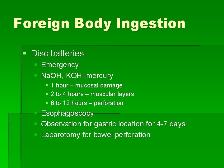 Foreign Body Ingestion § Disc batteries § Emergency § Na. OH, KOH, mercury §