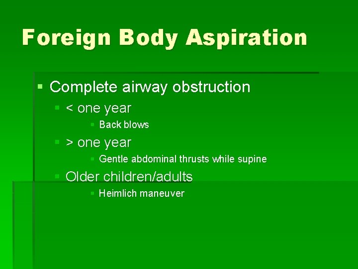 Foreign Body Aspiration § Complete airway obstruction § < one year § Back blows