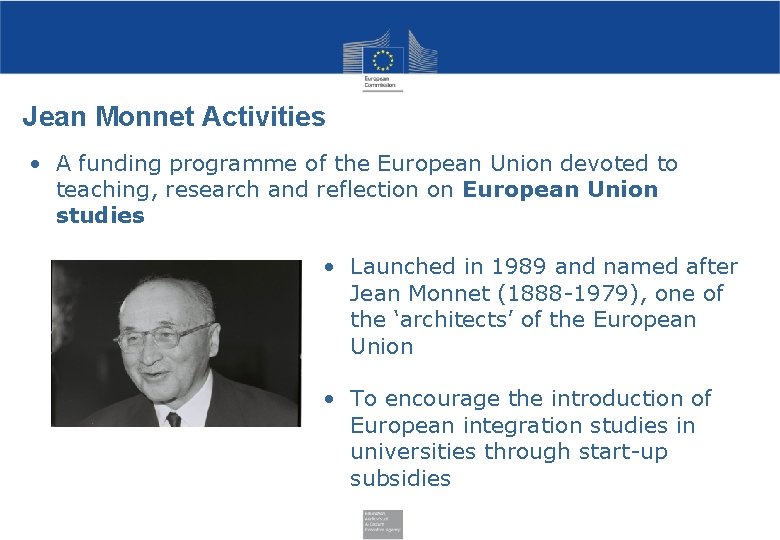 Jean Monnet Activities • A funding programme of the European Union devoted to teaching,