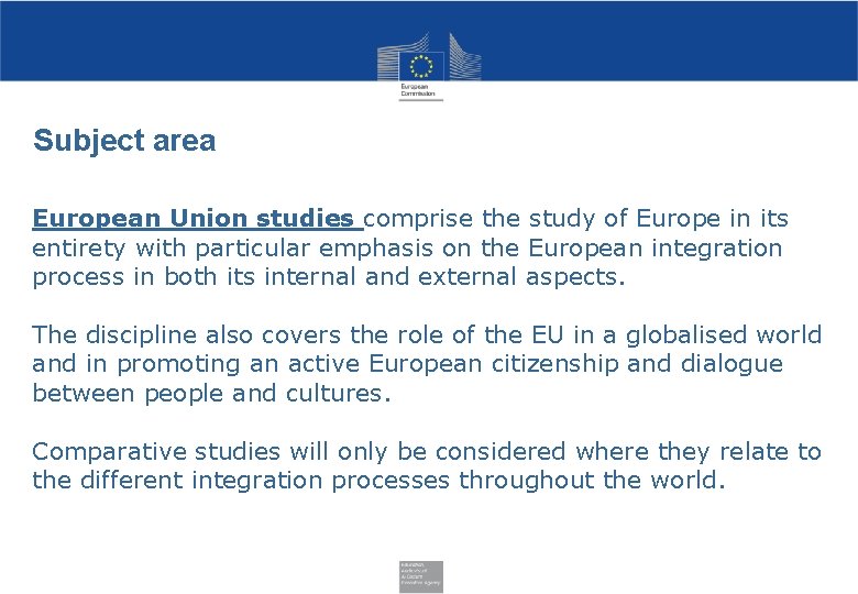 Subject area European Union studies comprise the study of Europe in its entirety with