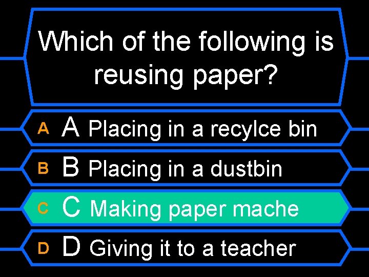 Which of the following is reusing paper? A B C D A Placing in