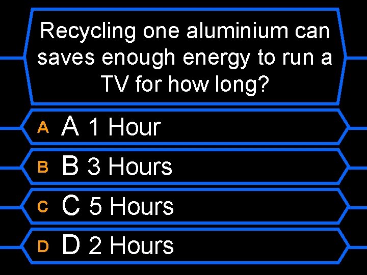 Recycling one aluminium can saves enough energy to run a TV for how long?