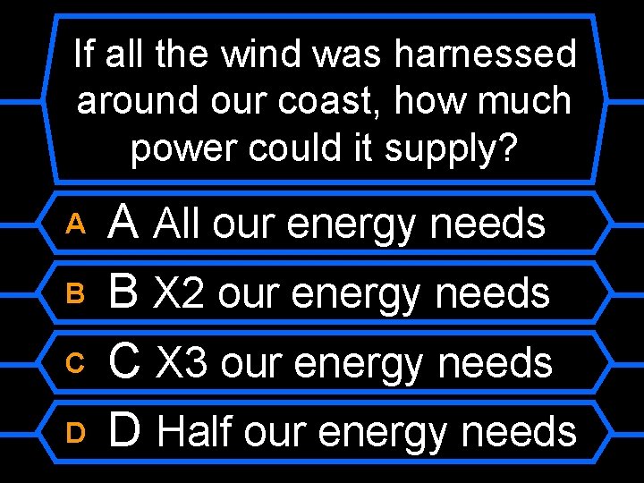 If all the wind was harnessed around our coast, how much power could it