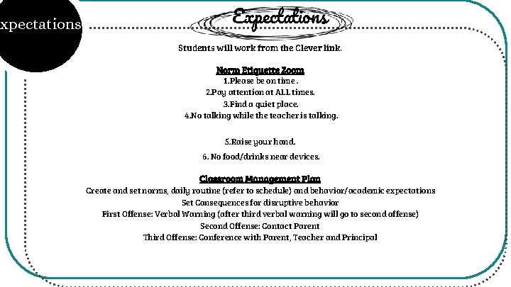 xpectations Expectations Students will work from the Clever link. Norm Etiquette Zoom 1. Please