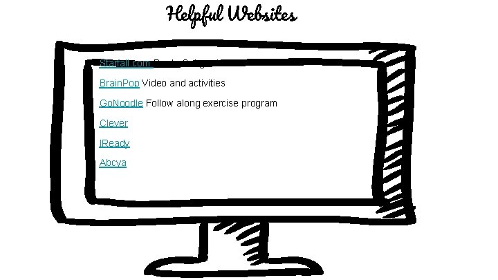 Helpful Websites Starfall. com Pre-k -3 rd grade Brain. Pop Video and activities Go.