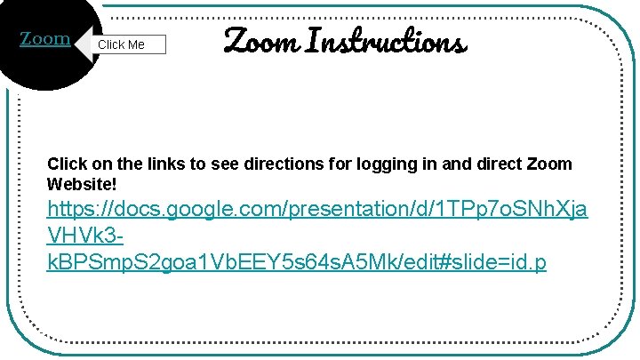 Zoom Click Me Zoom Instructions Click on the links to see directions for logging