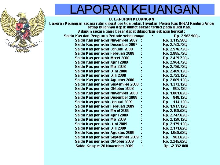 LAPORAN KEUANGAN D. LAPORAN KEUANGAN Laporan Keuangan secara rutin dibuat per tiga bulan/Triwulan. Posisi