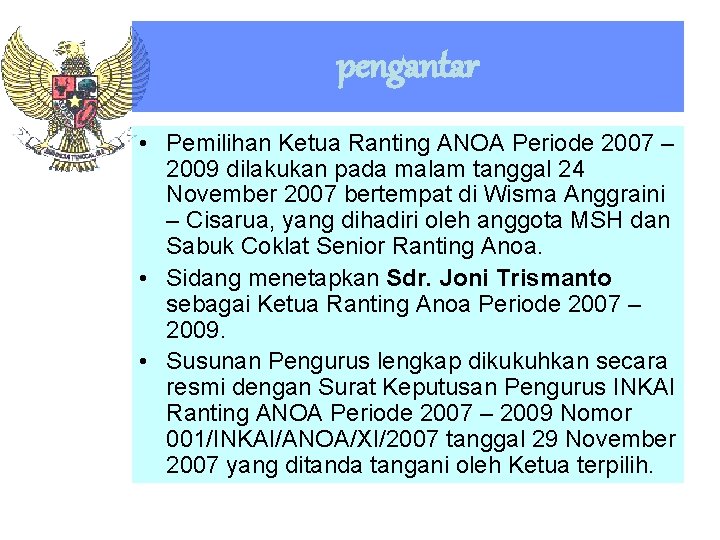 pengantar • Pemilihan Ketua Ranting ANOA Periode 2007 – 2009 dilakukan pada malam tanggal
