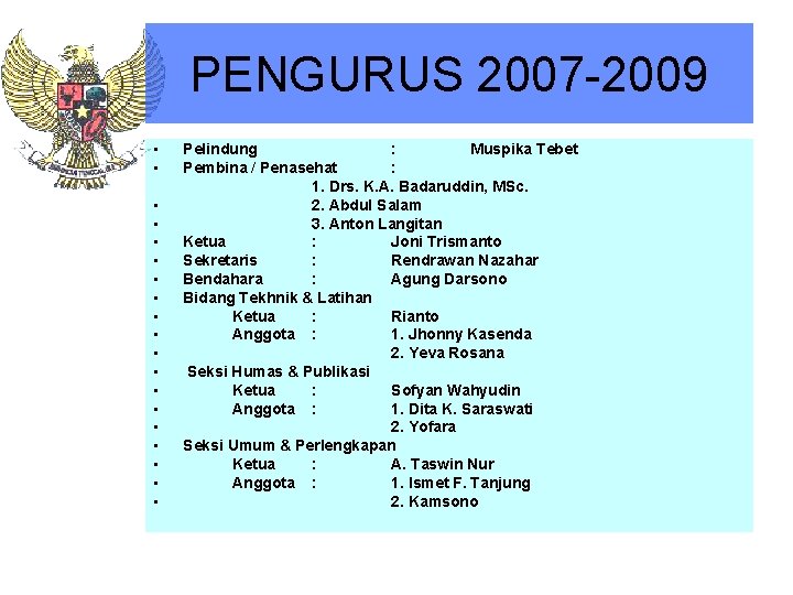 PENGURUS 2007 -2009 • • • • • Pelindung : Muspika Tebet Pembina /