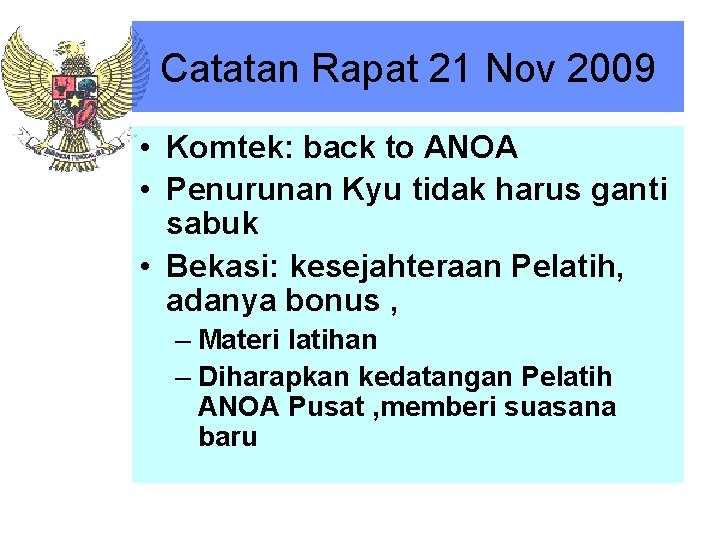 Catatan Rapat 21 Nov 2009 • Komtek: back to ANOA • Penurunan Kyu tidak