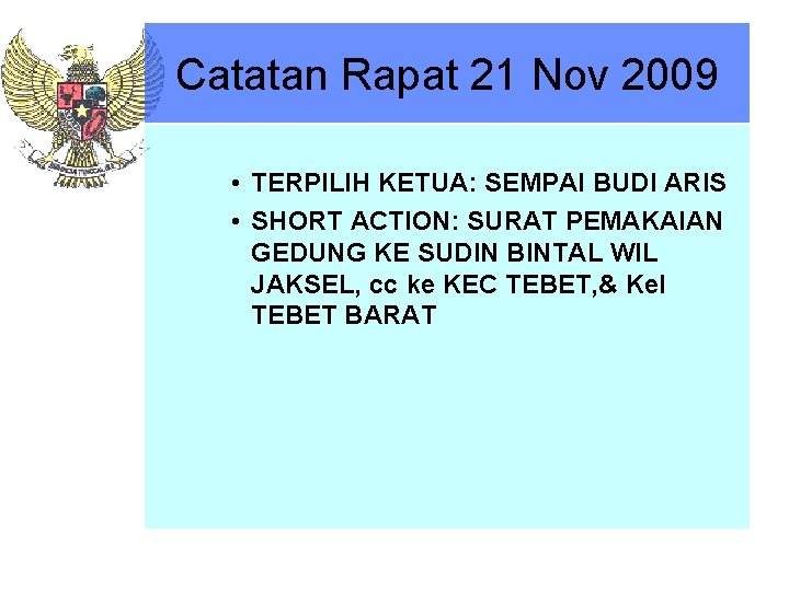 Catatan Rapat 21 Nov 2009 • TERPILIH KETUA: SEMPAI BUDI ARIS • SHORT ACTION: