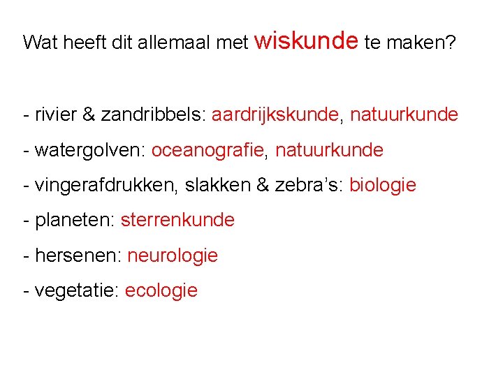 Wat heeft dit allemaal met wiskunde te maken? - rivier & zandribbels: aardrijkskunde, natuurkunde