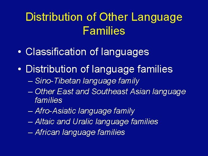 Distribution of Other Language Families • Classification of languages • Distribution of language families