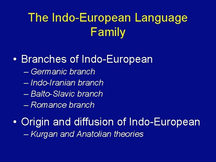 The Indo-European Language Family • Branches of Indo-European – Germanic branch – Indo-Iranian branch