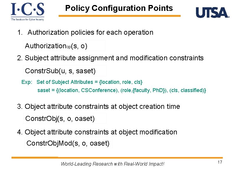 Policy Configuration Points 1. Authorization policies for each operation Authorizationop(s, o) 2. Subject attribute