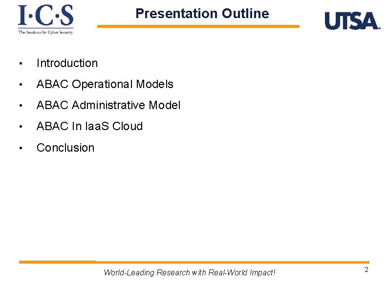 Presentation Outline • Introduction • ABAC Operational Models • ABAC Administrative Model • ABAC
