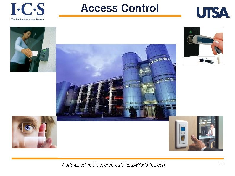 Access Control World-Leading Research with Real-World Impact! 33 